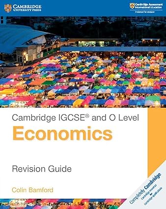 Cambridge IGCSE and O Level Economics Revision Guide 2nd Revised ed. Edition by Colin Bamford (Author)