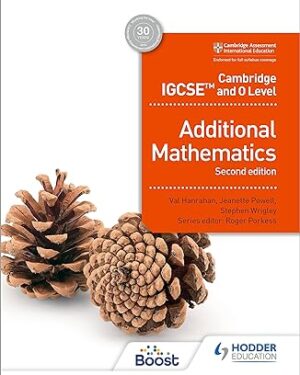 Cambridge IGCSE and O Level Additional Mathematics 2nd Edition by Val Hanrahan, Jeanette Powell , Stephen Wrigley
