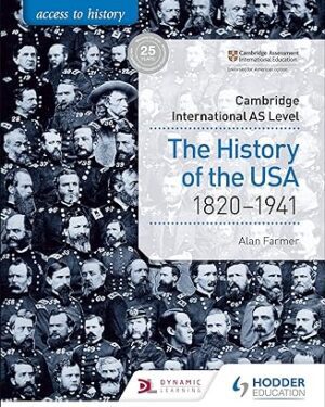 Access to History for Cambridge International AS Level: The History of the USA 1820-1941 by Alan Farmer (Author)