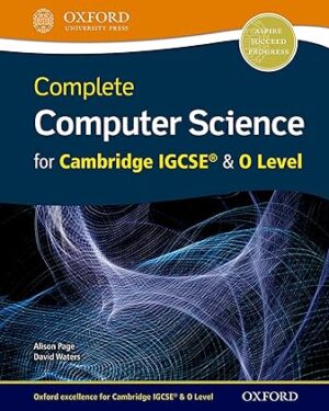 Complete Computer Science for Cambridge IGCSE & O Level Student Book by Alison Page , David Waters