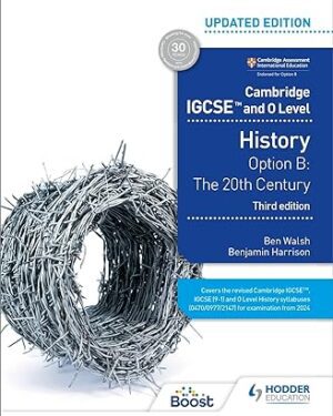 Cambridge IGCSE and O Level History 3rd Edition: Option B: The 20th century by Ben Walsh (Author), Benjamin Harrison (Author), Christopher Talbot (Author)