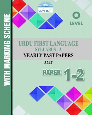 O LEVEL URDU FIRST LANGUAGE SYLLABUS A PAPER 1-2 (3247) PASTPAPER WITH MARK SCHEME BY SKYLINE