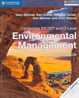 Cambridge IGCSE and O Level Environmental Management Coursebook by Gary Skinner, Ken Crafer , Melissa Turner, Ann Skinner