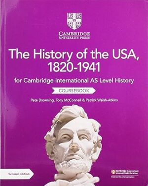 Cambridge International AS Level History The History of the USA, 1820–1941 Coursebook 2nd Edition by Pete Browning , Tony McConnell, Patrick Walsh-Atkins