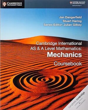 Cambridge International AS & A Level Mathematics: Mechanics Coursebook by Jan Dangerfield , Stuart Haring , Julian Gilbey