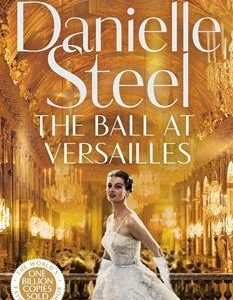 The Ball At Versailles: A Novel by Danielle Steel