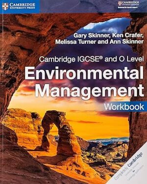 Cambridge IGCSE and O Level Environmental Management Workbook New Edition by Gary Skinner , Ken Crafer , Melissa Turner , Ann Skinner