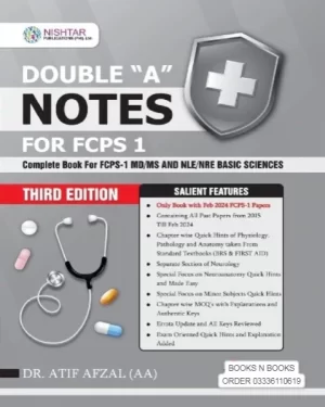 Double A Notes for FCPS 1(Complete Book for FCPS 1, MD/MS and NLE Basic Sciences) By Dr. Atif Afzal and Dr. Khizra Rabbani