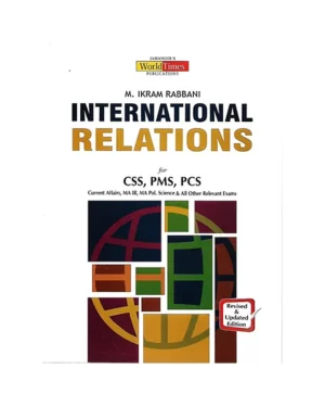 International Relations CSS,PMS,PCS By M. Ikram Rabbani JWT