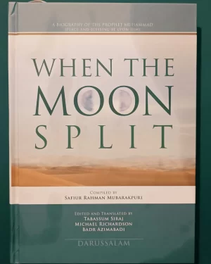 When the Moon Split A Biography of The Prophet Muhammad ( Peace Be Upon Him )