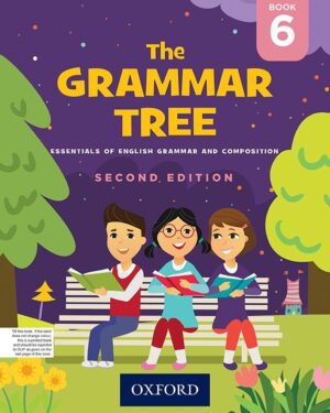 The Grammar Tree Book 6 Second Edition BY Indranath Gu Ha, Kavita Gu Ha, Mridula Kaul, Beena Sug Athan, James M. Paul, and Archana Gilani