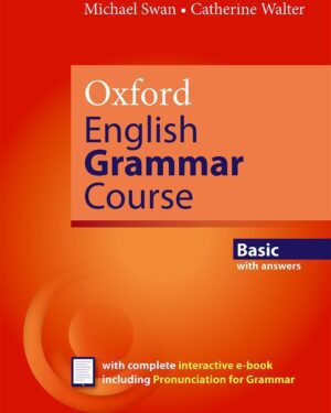 Oxford English Grammar Course Basic with Key (includes e-book) BY Michael Swan and Catherine Walter