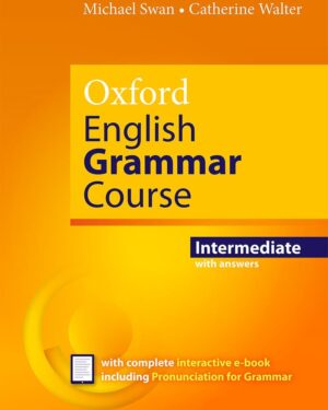 Oxford English Grammar Course Intermediate with Key (includes e-book) BY Michael Swan and Catherine Walter