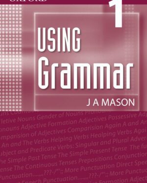 Using Grammar Student's Book 1 BY J. A. Mason
