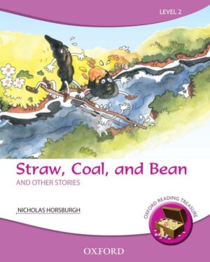 Oxford Reading Treasure:Level 2 Straw, Coal, and Bean and Other Stories by Nicholas Horsburgh