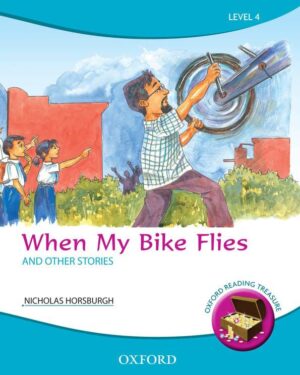 Oxford Reading Treasure:Level 4 When My Bike Flies and Other Stories by Nicholas Horsburgh
