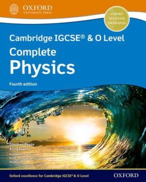 Cambridge IGCSE® & O Level Complete Physics: Student Book Fourth Edition Stephen Pople and Anna Harris