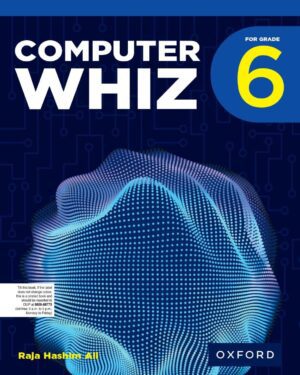 Computer Whiz for Grade 6 by Raja Hashim Ali