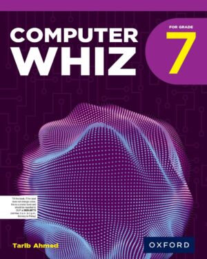 Computer Whiz for Grade 7 by Tarib Ahmed