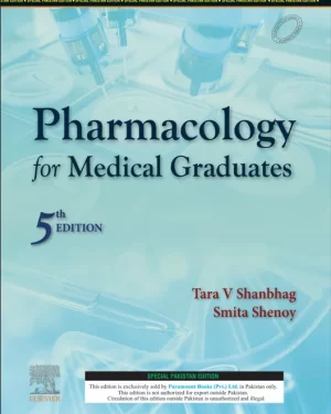 PHARMACOLOGY FOR MEDICAL GRADUATES 5TH EDITION BY TARA V SHANBHAG & SAMITA SHENOY