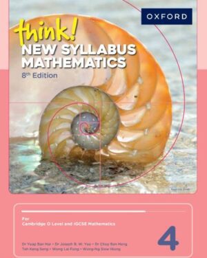 think! New Syllabus Mathematics 4 (8th edition) BY Dr Yeap Ban Har, Dr Joseph B. W. Yeo, Dr Choy Ban Heng, Teh Keng Seng, Wong Lai Fong, Wong-Ng Slew Hiong