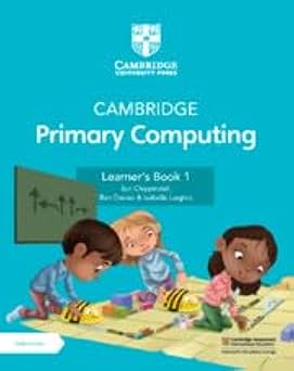 Cambridge Primary Computing Learner's Book 1 with Digital Access (1 Year) New Edition by Jon Chippindall (Author), Ben Davies (Author), Isabella Lieghio (Author)