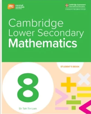 MARSHALL CAVENDISH CMBRIDGE LOWER SECONDARY MATHEMATICS GRADE 8-STUDENT'S BOOK