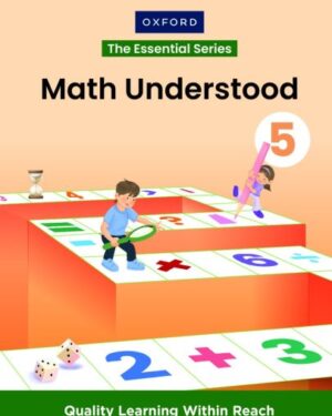 THE ESSENTIAL SERIES Math Understood BOOK 5 OXFORD
