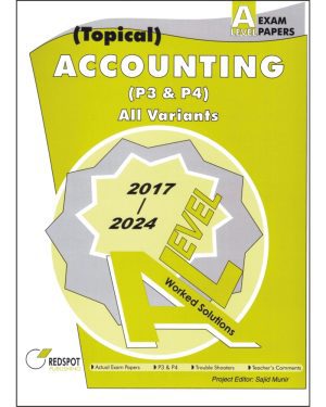 Cover of A Level Accounting P3 & P4 (Topical) Solved Past Papers — Papers 3 & 4, Syllabus 9706, 2017–2024 with full worked solutions