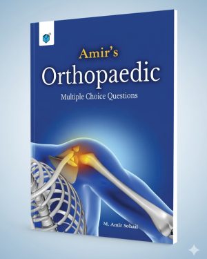 Amir’s Orthopaedic Multiple Choice Questions by M. Amir Sohail – orthopedic surgery MCQ book for medical exam preparation