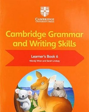 Cover of Cambridge Grammar and Writing Skills Learner’s Book 6 by Sarah Lindsay – Cambridge University Press book developing grammar, punctuation, and composition skills for upper primary learners.