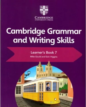 Cover of Cambridge Grammar and Writing Skills Learner’s Book 7 by Mike Gould – Cambridge University Press lower secondary English resource developing grammar, punctuation, and writing skills.