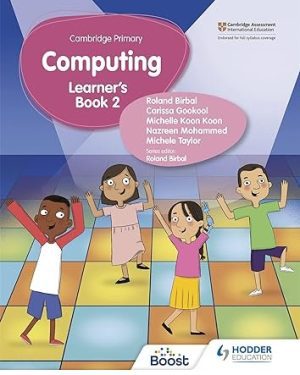 Cover of Cambridge Primary Computing Learner’s Book Stage 2 by Roland Birbal – a colorful, illustrated textbook introducing computing, coding, and digital literacy for Cambridge Primary Stage 2 students.