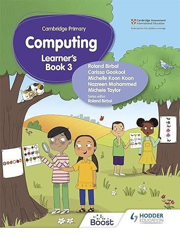 Cover of Cambridge Primary Computing Learner’s Book Stage 3 by Roland Birbal – a bright, illustrated textbook introducing coding, digital literacy, and problem-solving for Cambridge Primary Stage 3 students.