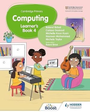 Cover of Cambridge Primary Computing Learner’s Book Stage 4 by Roland Birbal – an engaging textbook that introduces coding, data handling, and digital literacy for Cambridge Primary Stage 4 students.