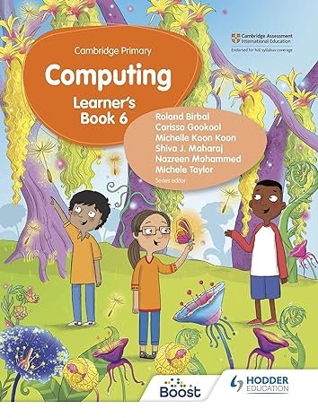 Cover of Cambridge Primary Computing Learner’s Book Stage 6 by Roland Birbal – an advanced-level computing textbook teaching coding, networks, and digital problem-solving for Cambridge Primary Stage 6 students.