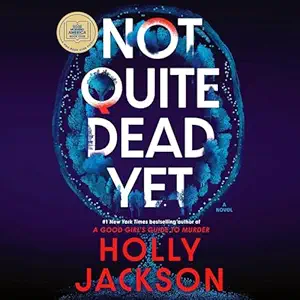 Book cover of Not Quite Dead Yet: A Novel by Holly Jackson – a suspenseful YA thriller about secrets, survival, and uncovering the truth.