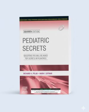Pediatric Secrets 7th Edition by Richard A. Polin – Q&A guide to pediatric medicine and board exam preparation