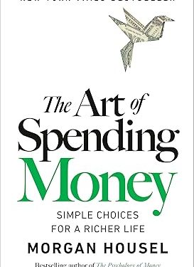 Cover of The Art of Spending Money: Simple Choices for a Richer Life by Morgan Housel – a guide to living meaningfully through mindful financial choices.