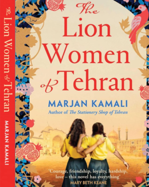Book cover of The Lion Women of Tehran by Marjan Kamali, a historical fiction novel about friendship and resilience set in Iran