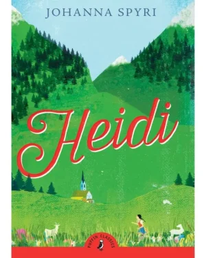 Book cover of Puffin Classics: Heidi by Johanna Spyri — a beloved children’s story set in the Swiss Alps about love, kindness, and friendship.