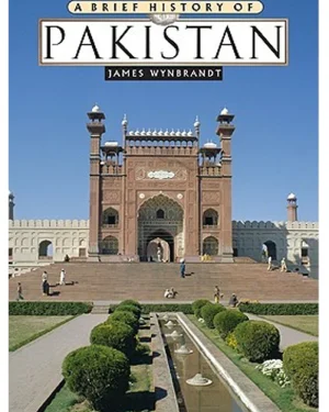 Book cover of A Brief History of Pakistan by James Wynbrandt – historical overview of Pakistan from ancient to modern times