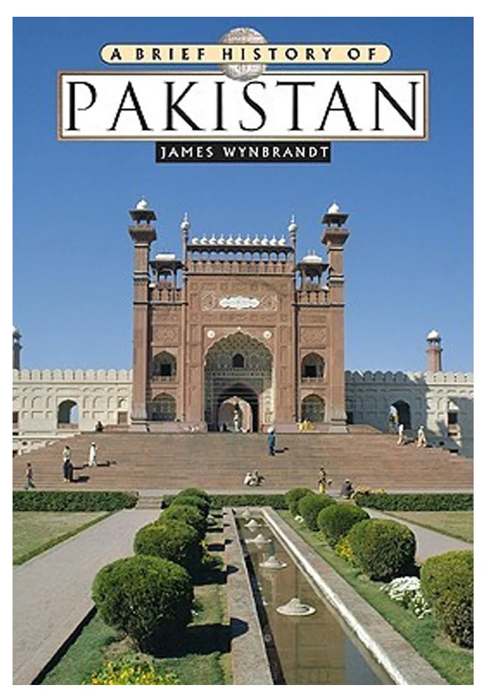 Book cover of A Brief History of Pakistan by James Wynbrandt – historical overview of Pakistan from ancient to modern times