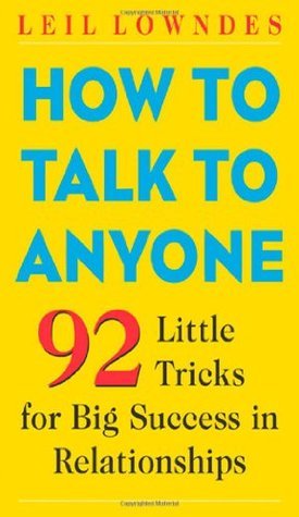 Book cover of How to Talk to Anyone: 92 Little Tricks for Big Success in Relationships by Leil Lowndes