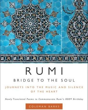 Book cover of Rumi: Bridge to the Soul — Journeys Into the Music and Silence of the Heart by Rumi, translated by Coleman Barks and A.J. Arberry