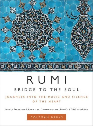 Book cover of Rumi: Bridge to the Soul — Journeys Into the Music and Silence of the Heart by Rumi, translated by Coleman Barks and A.J. Arberry