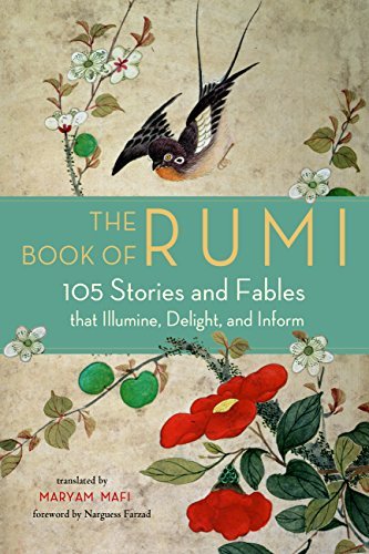 Book cover of The Book of Rumi: 105 Stories and Fables that Illumine, Delight, and Inform by Jalal ad-Din Muhammad Rumi, translated by Maryam Mafi