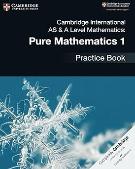 Cover of Cambridge International AS & A Level Pure Mathematics 1 Practice Book — Cambridge University Press resource for AS & A Level Maths (9709) students.