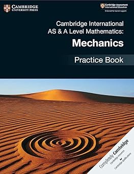 Cover of Cambridge International AS & A Level Mathematics Mechanics Practice Book — Cambridge University Press resource for AS & A Level Maths (9709) Mechanics students.
