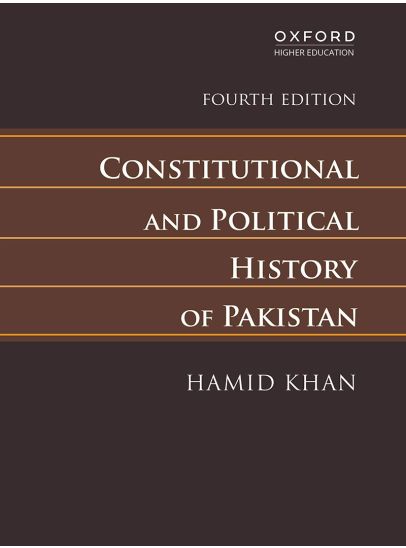 Cover of Constitutional and Political History of Pakistan 4th Edition by Hamid Khan, published by Oxford University Press.